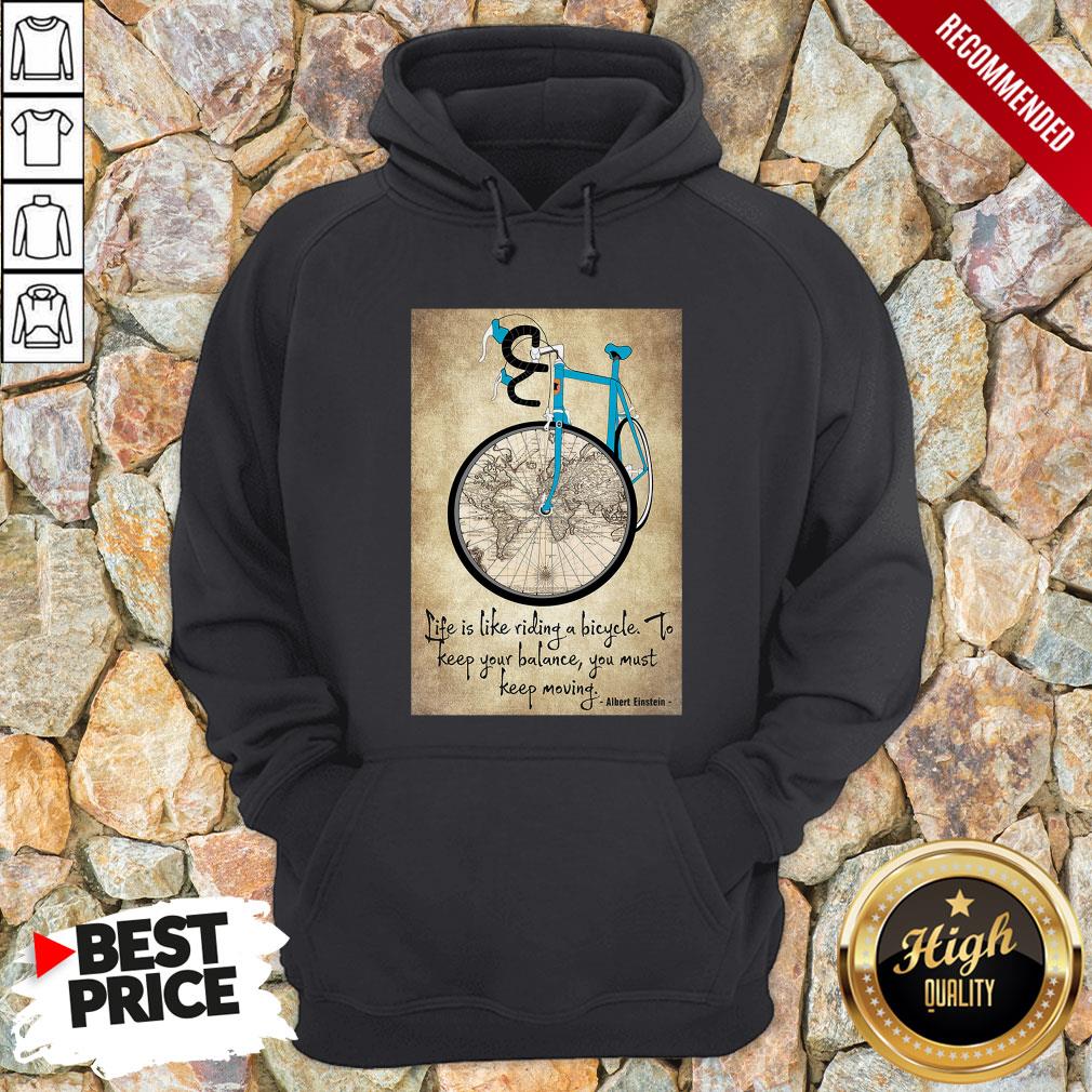 bike-life-is-like-riding-a-bicycle-to-keep-your-balance-you-must-keep-moving-albert-einstein-hoodie.jpg