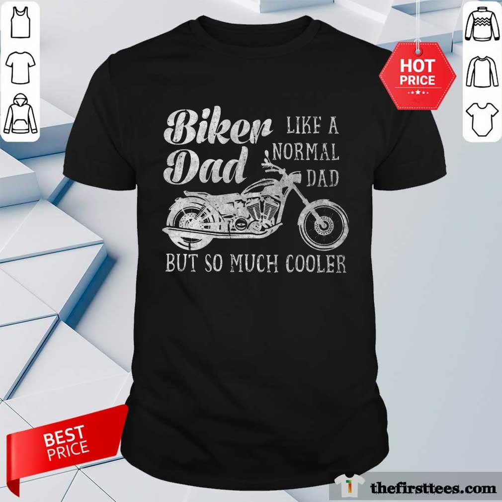 Biker Dad Like A Normal Dad Shirt