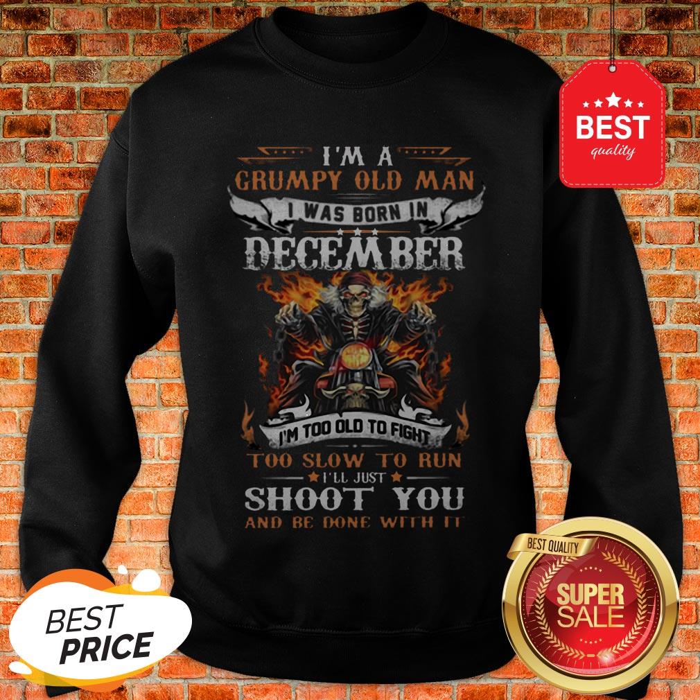 Biker Skull Im A Grumpy Old Man I Was Born In December Shoot You Shirt