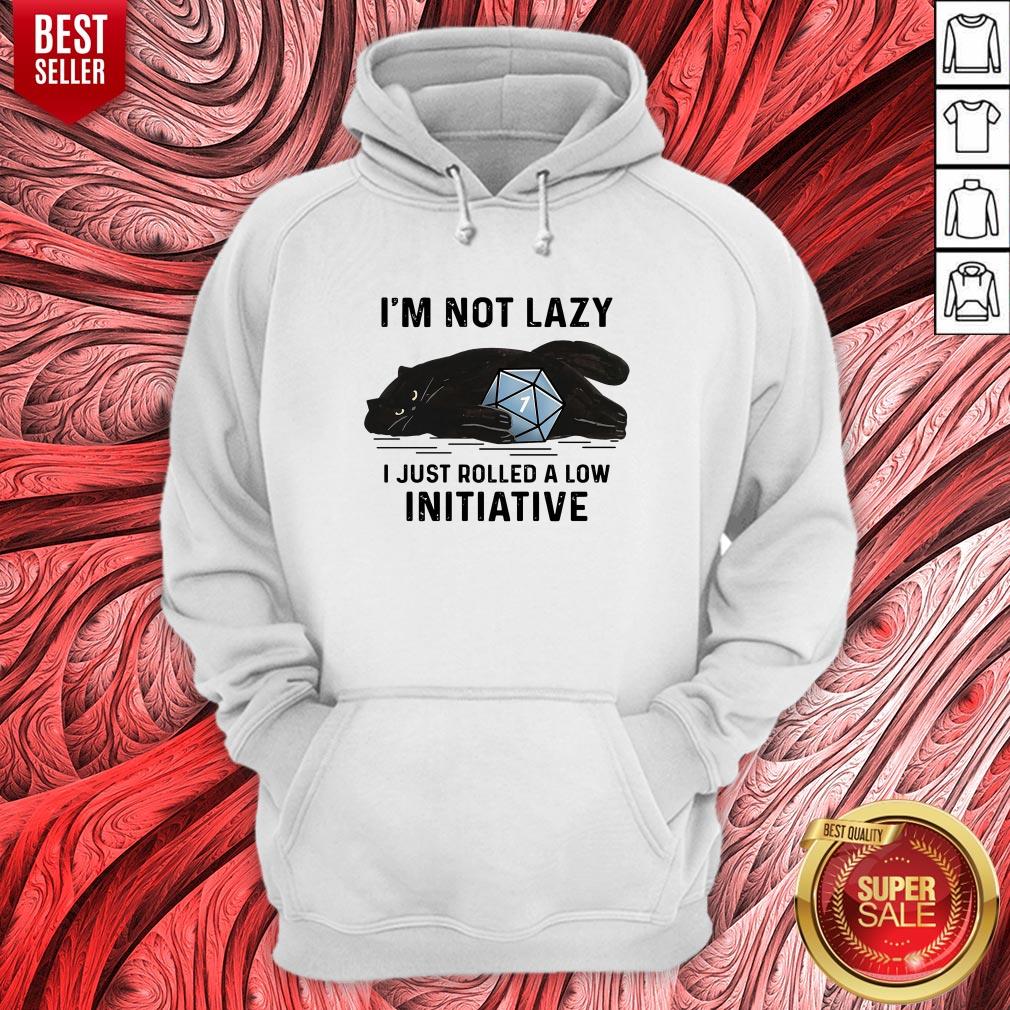 Black Cat I'm Not Lazy I Just Rolled A Low Initiative Shirt
