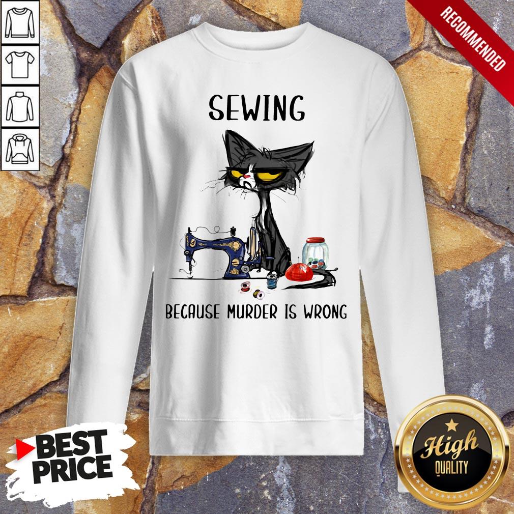 Black Cat Sewing Because Murder Is Wrong Shirt