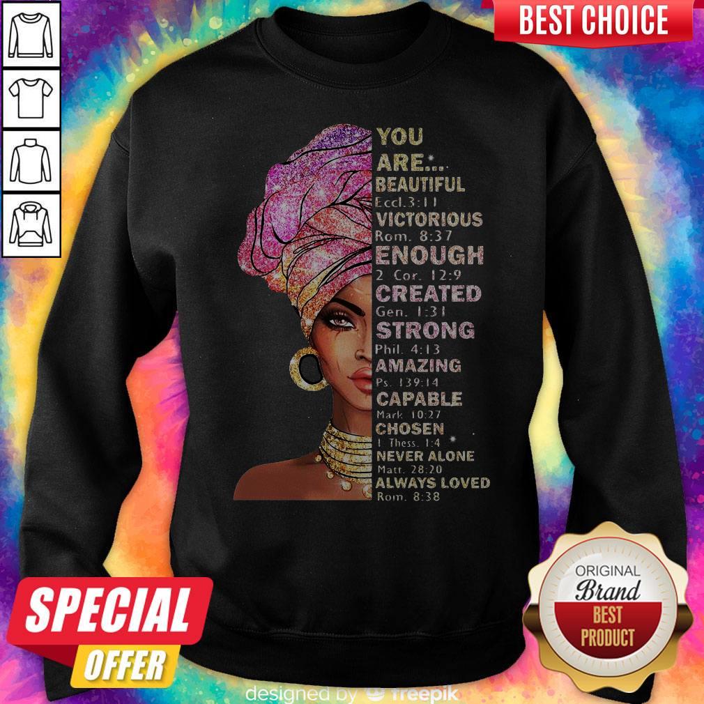 Black Girl You Are Beautiful Victorious Enough Created Strong Amazing Shirt