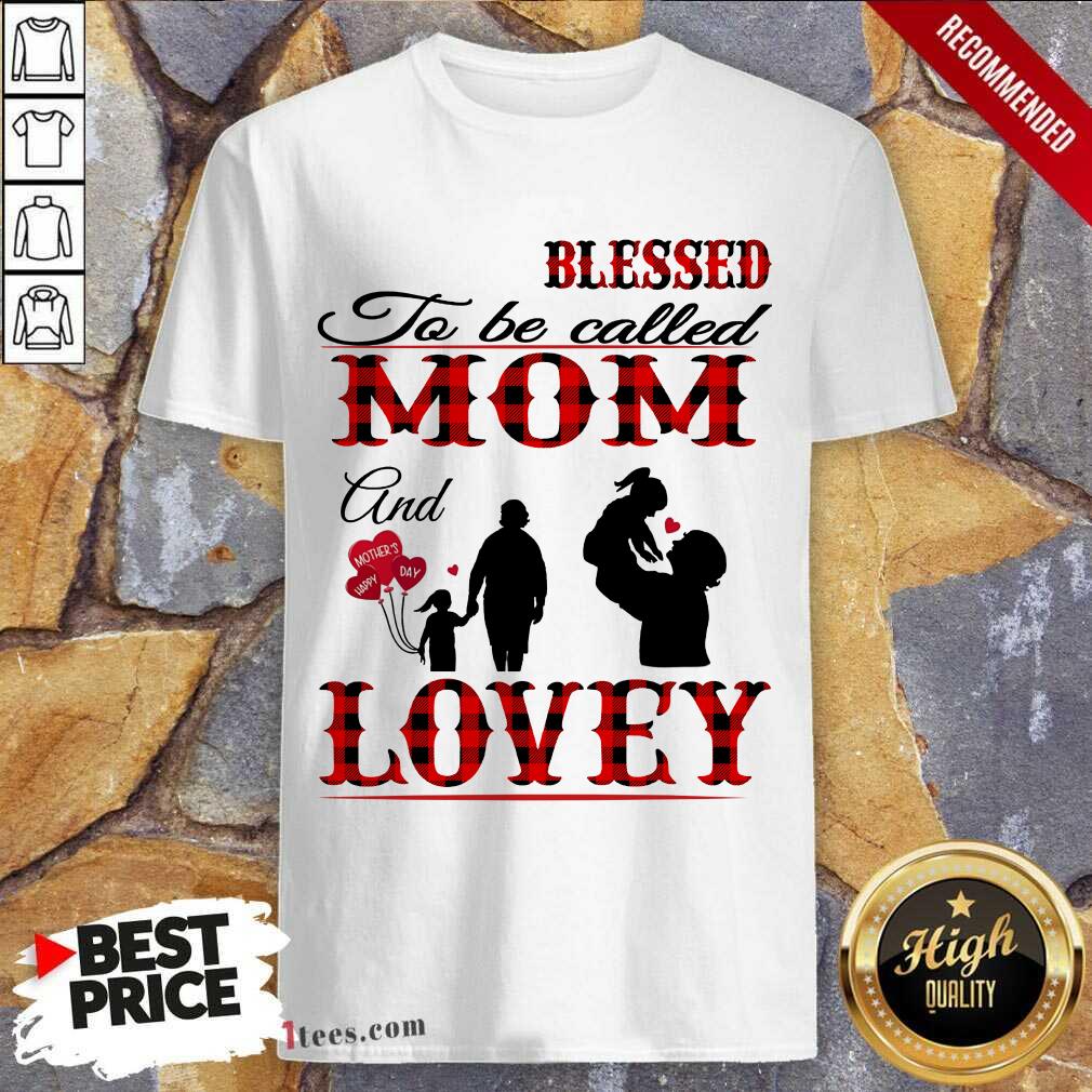 Blessed To Be Called Mom And Lovey Shirt
