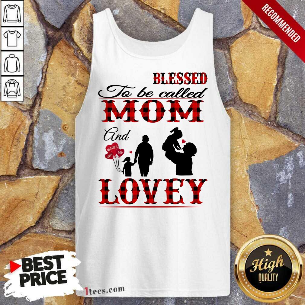 Blessed To Be Called Mom And Lovey Shirt