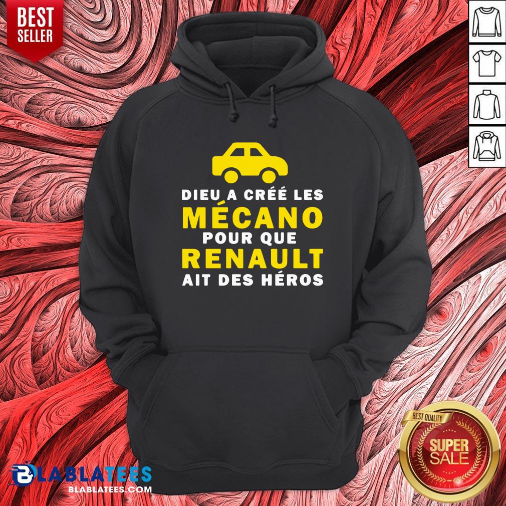 Awesome Dieu A Cree Les Mecano Pour Que Renault Ait Des Heros Shirt