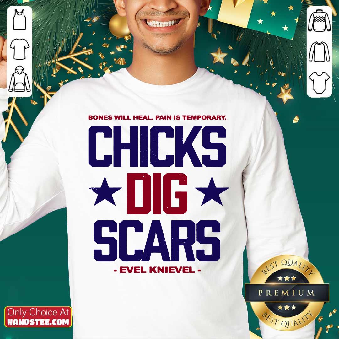 Bones Will Heal Pain Is Temporary Chicks Dig Scars Evel Knievel Shirt