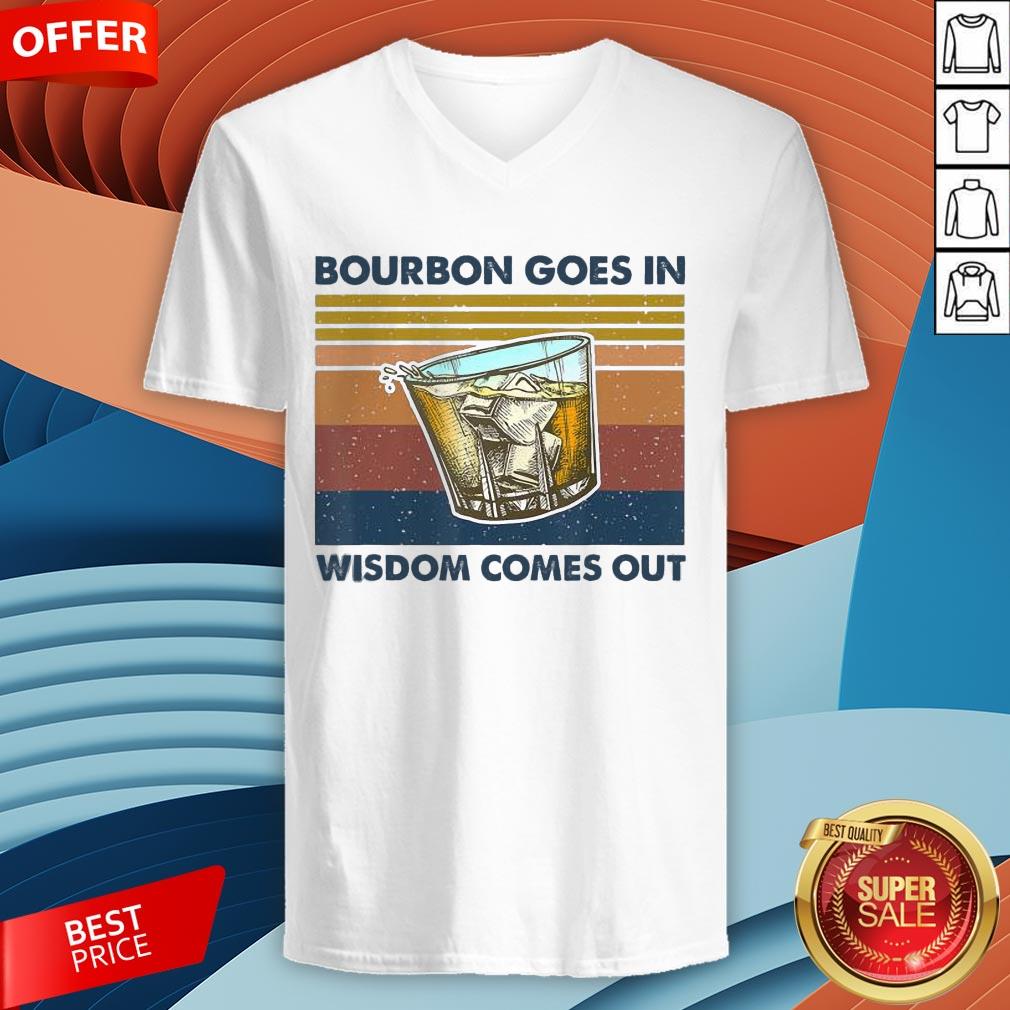 Bourbon Goes In Wisdom Comes Out Vintage Funny Gift T-Shirt