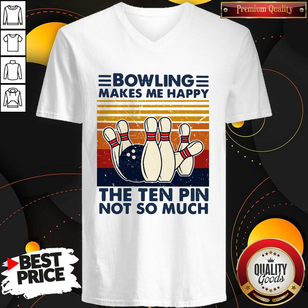 Bowling Makes Me Happy The Ten Pin Not So Much Vintage Shirt