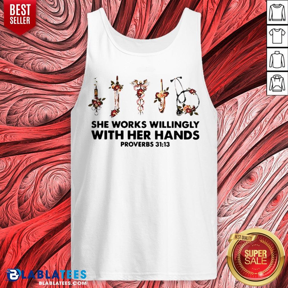 Awesome She Works Willingly With Her Hands Shirt