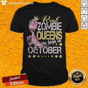 T-rex Real Zombie Queens Are Born In October Shirt
