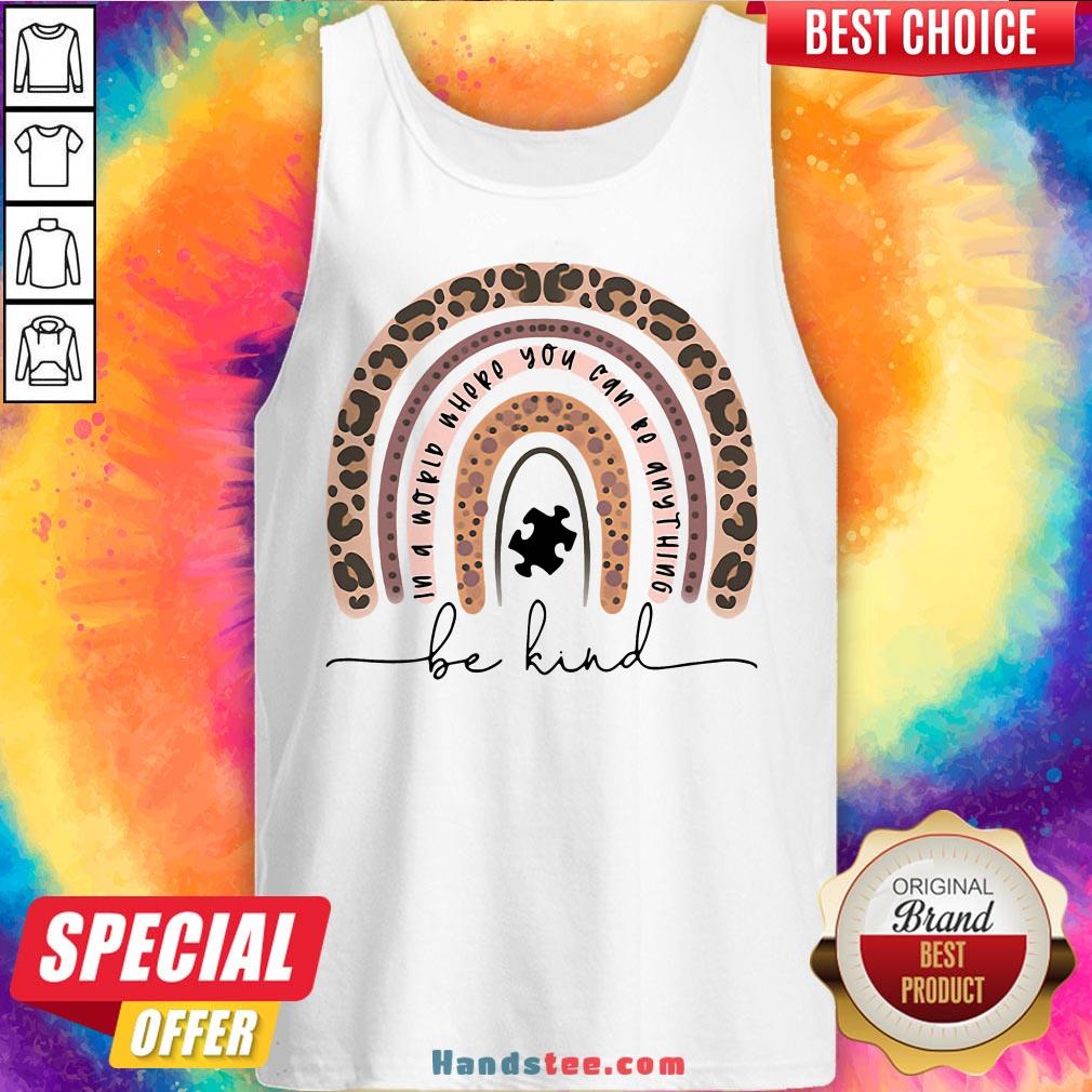 Leopard In A World Where You Can Be Anything Be Kind Shirt