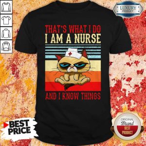 Grumpy That’s What I Do I Am A Nurse And I Know Things Vintage Shirt