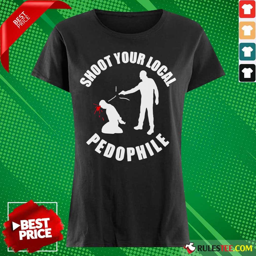 Shoot Your Local Pedophile Shirt