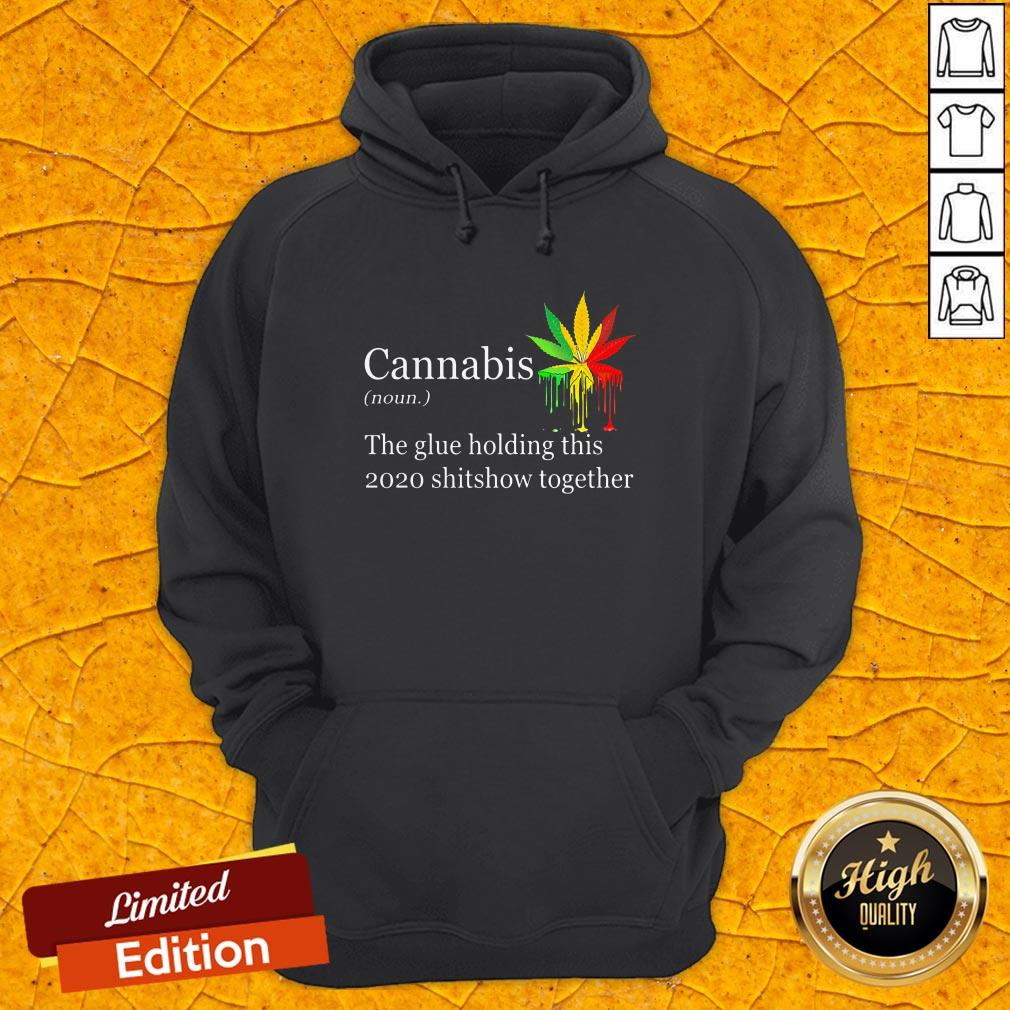 cannabis-the-glue-holding-this-2020-shitshow-together-hoodie.jpg