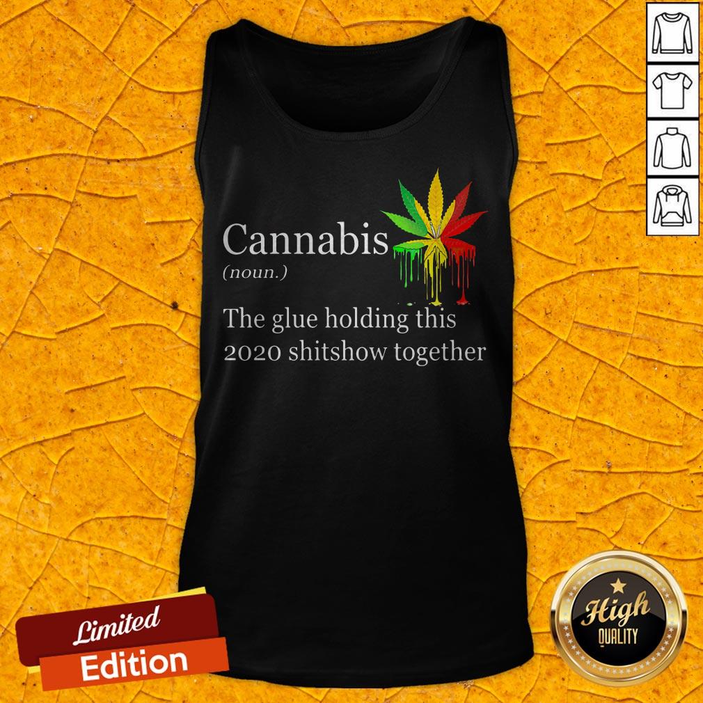 cannabis-the-glue-holding-this-2020-shitshow-together-tank-top.jpg