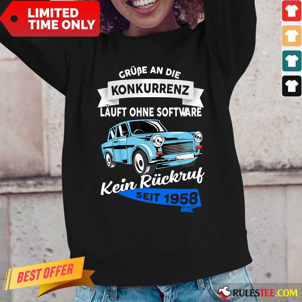 Car Grube An Die Konkurrenz Läuft Ohne Software Kein Rückruf Seit 1958 Shirt