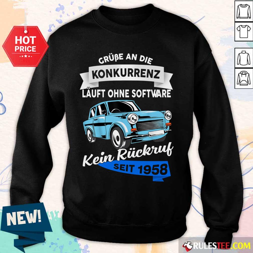 Car Grube An Die Konkurrenz Läuft Ohne Software Kein Rückruf Seit 1958 Shirt