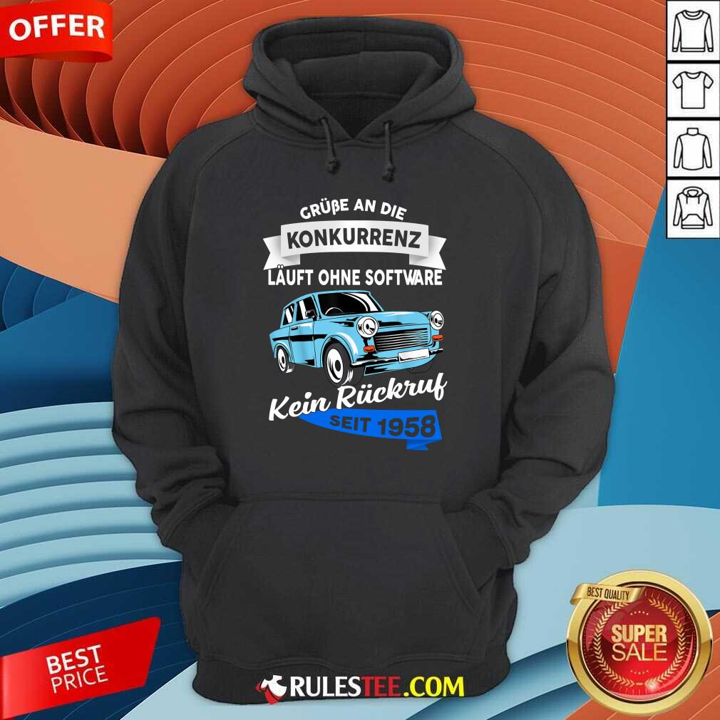 Car Grube An Die Konkurrenz Läuft Ohne Software Kein Rückruf Seit 1958 Shirt