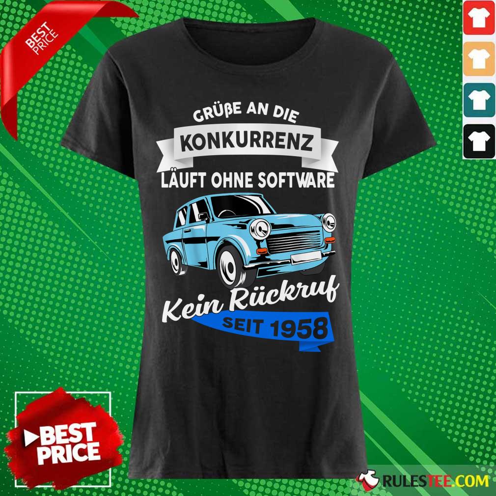 Car Grube An Die Konkurrenz Läuft Ohne Software Kein Rückruf Seit 1958 Shirt