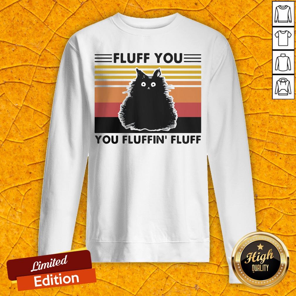 Cat Black Fluff You You Fluffin' Fluff Vintage Retro Shirt