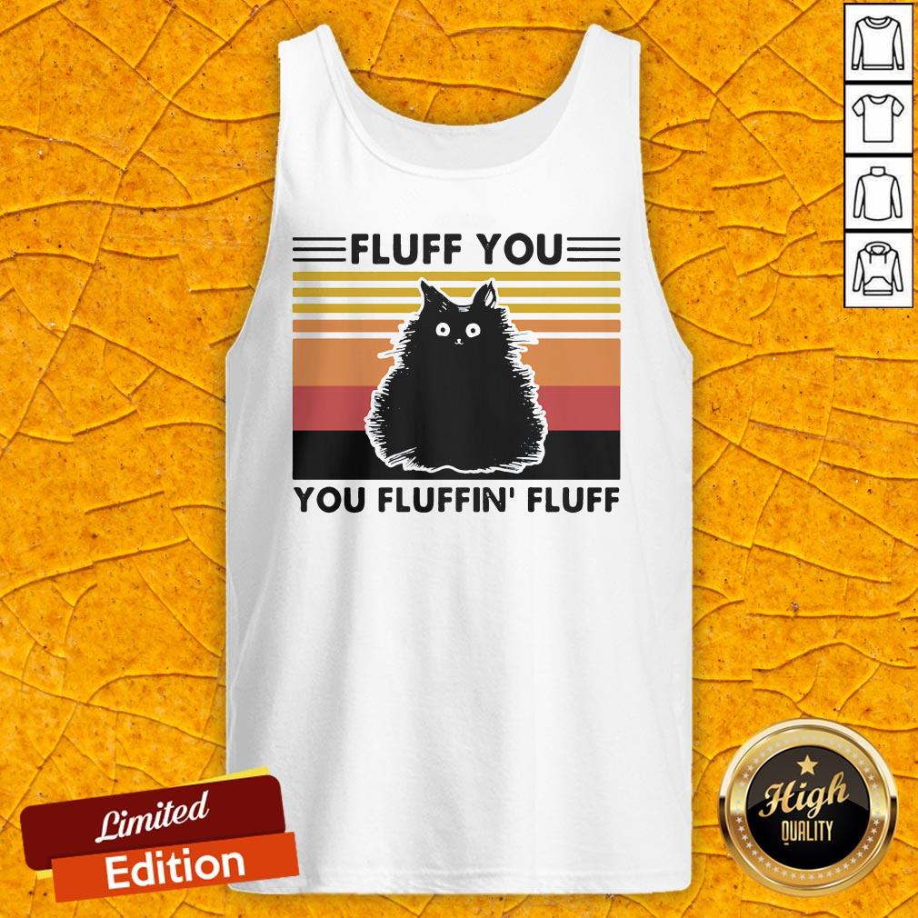 Cat Black Fluff You You Fluffin' Fluff Vintage Retro Shirt