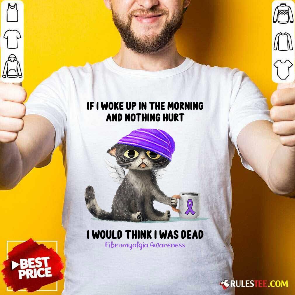 cat-if-i-woke-up-in-the-morning-anshirt.jpg