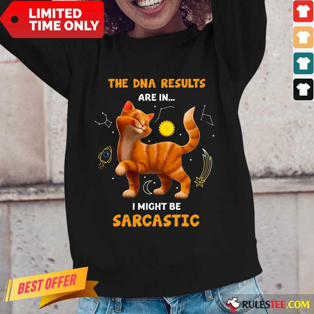 Cat The DNA Results Be Sarcastic Shirt