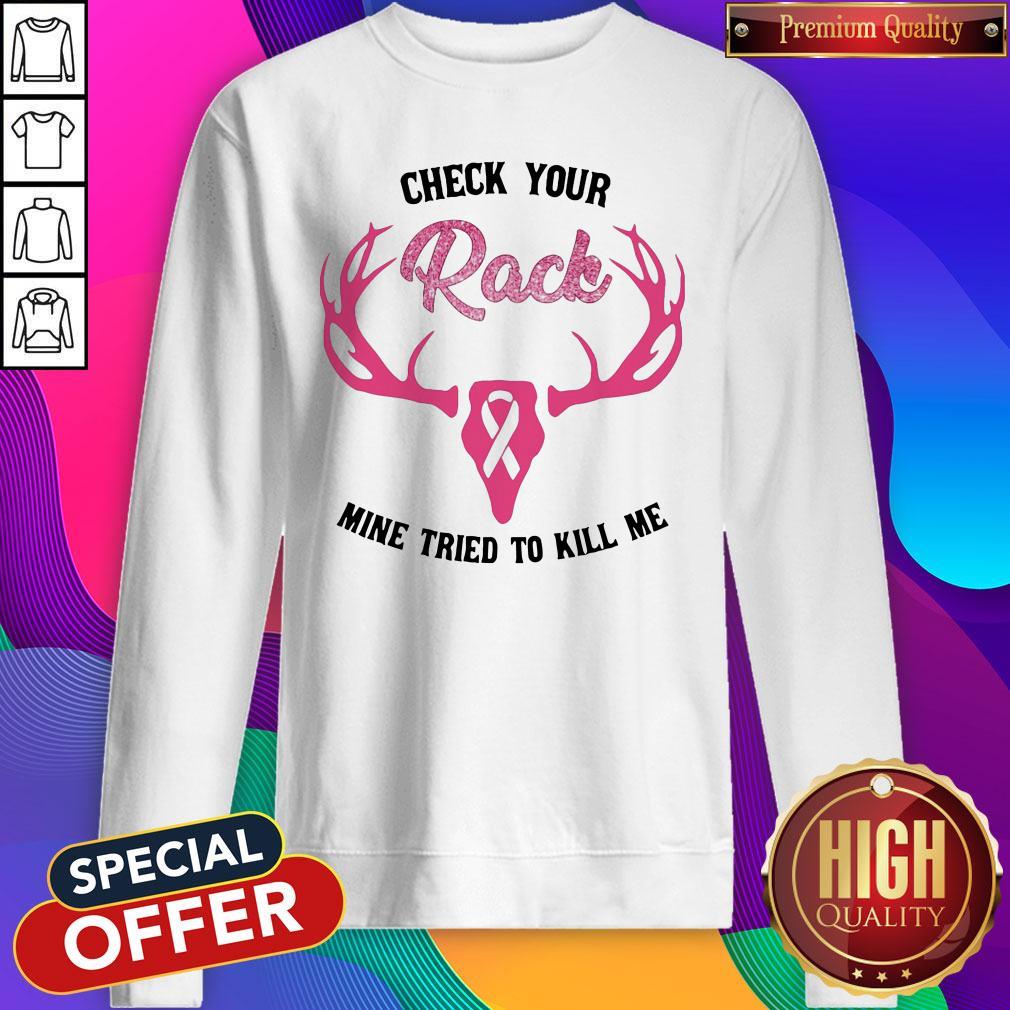 Check Your Rack Mine Tried To Kill Me Deer Cancer Awareness Shirt