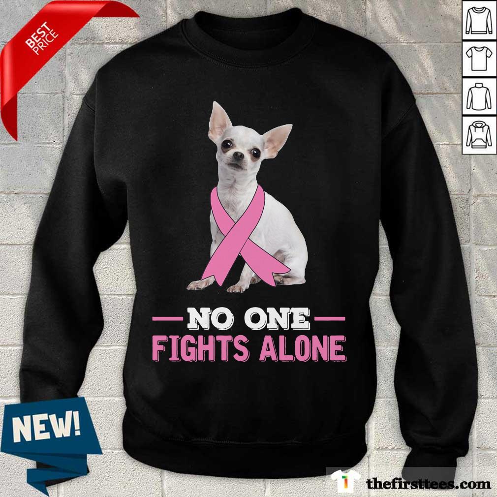Chihuahua No One Fights Alone Breast Cancer Awareness Shirt