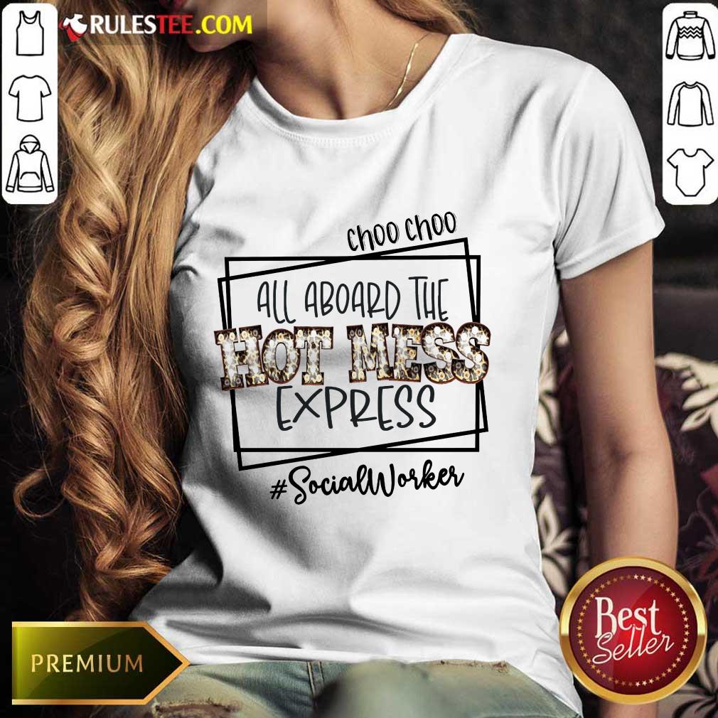 Choo Choo All Aboard The Hot Mess Express Social Worker Shirt