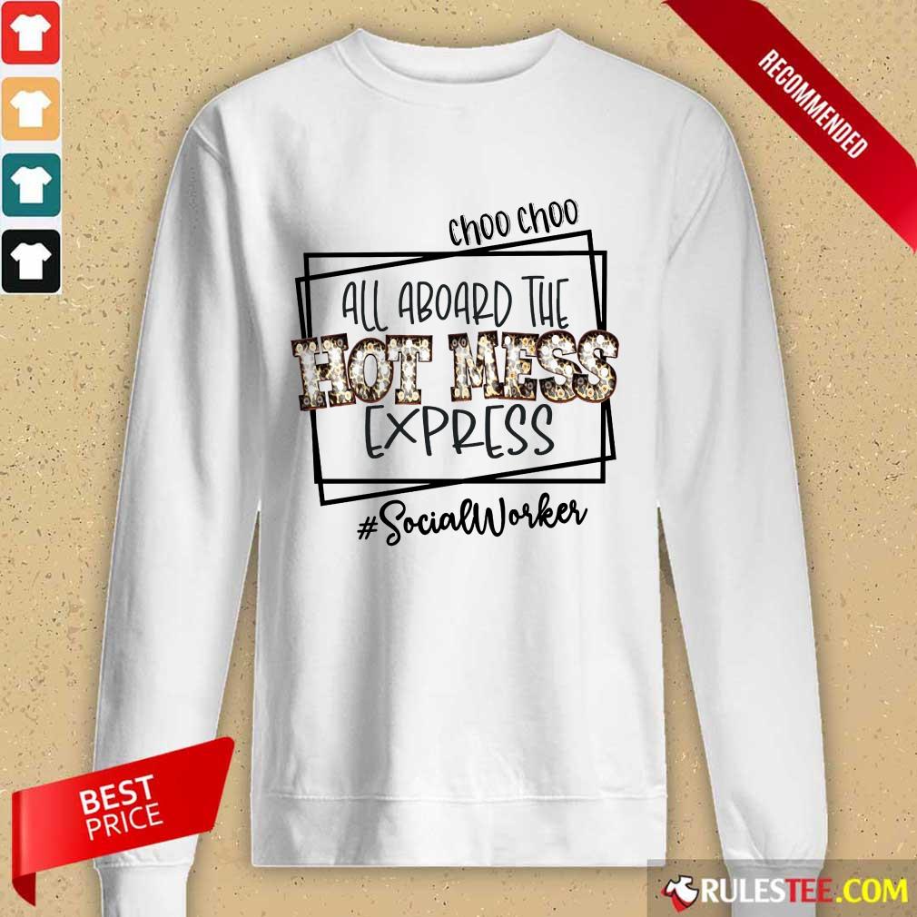 Choo Choo All Aboard The Hot Mess Express Social Worker Shirt