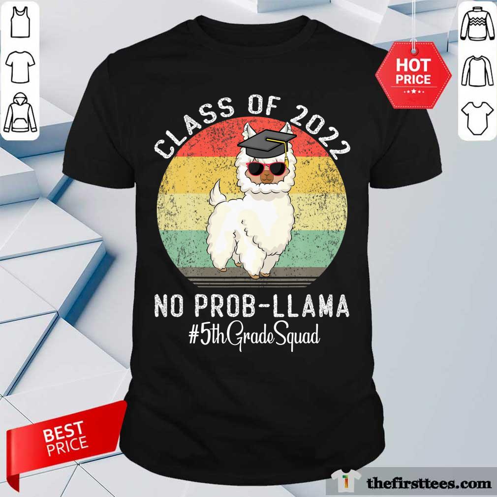 Class Of 2022 No Prob Llama 5Th Grade Squad Vintage Shirt