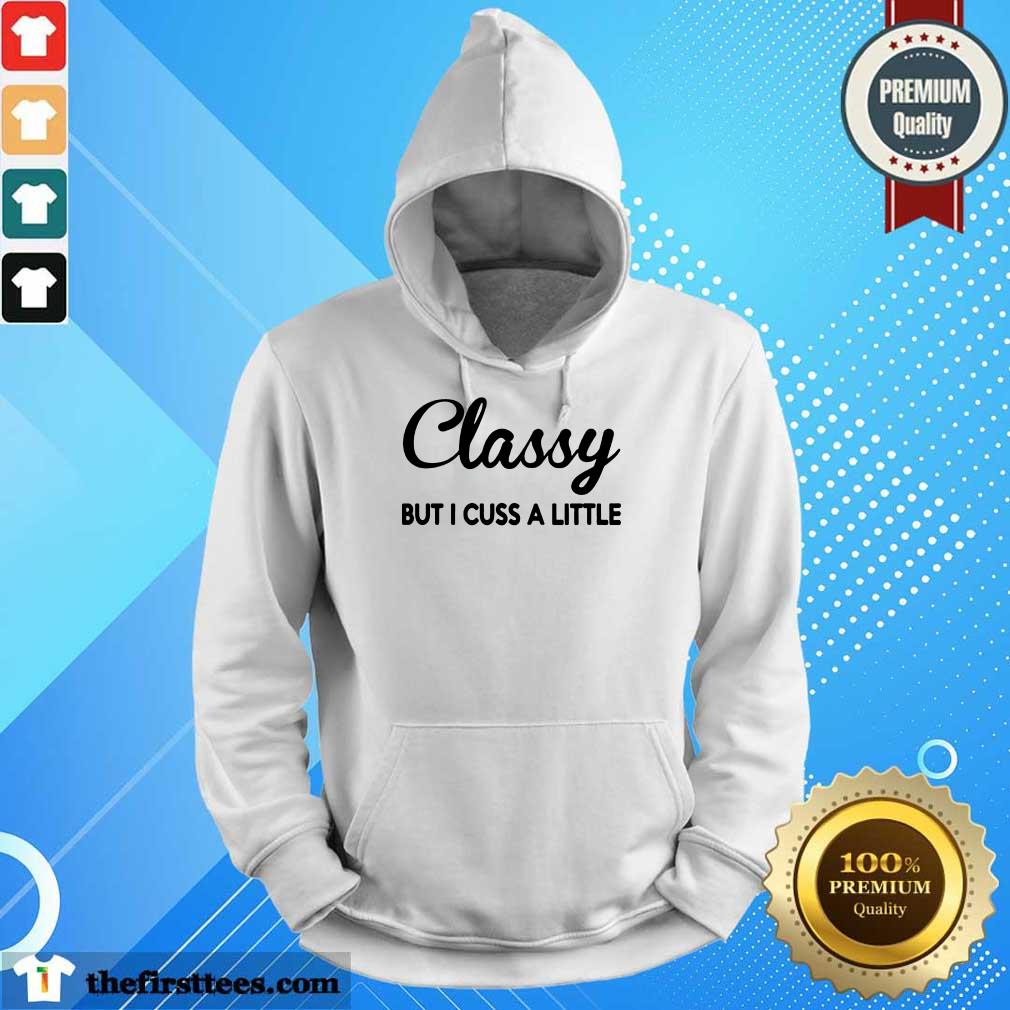 Classy But I Cuss A Little Shirt