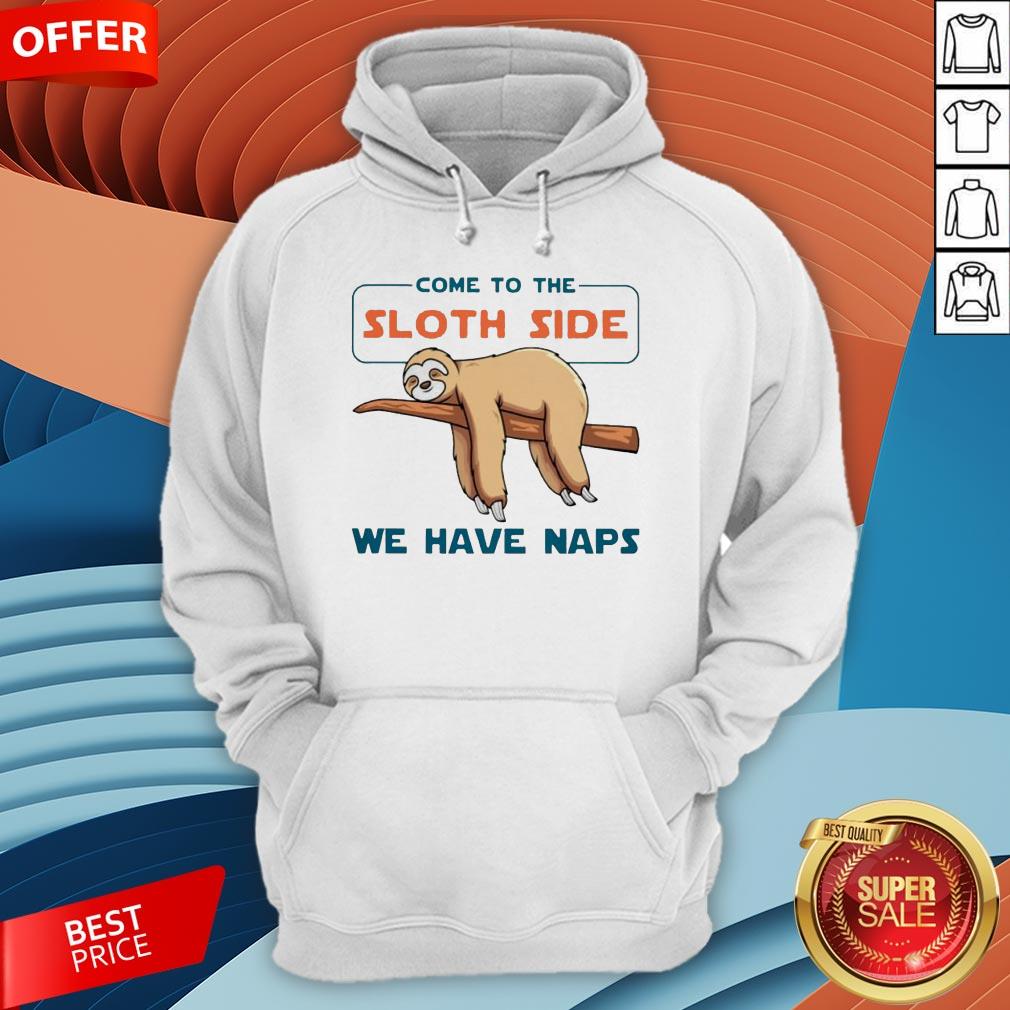 Come To The Sloth Side We Have Naps Shirt