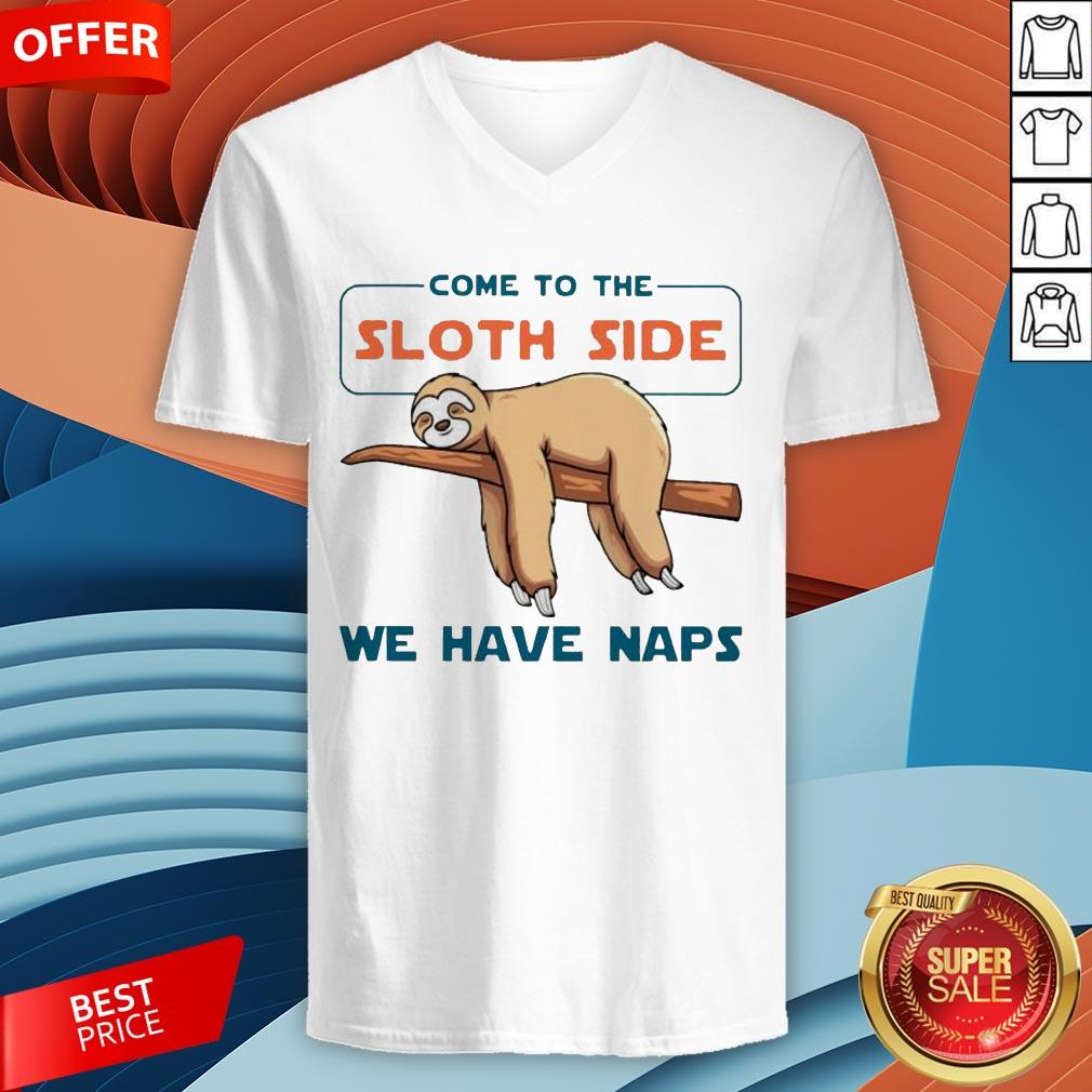 Come To The Sloth Side We Have Naps Shirt