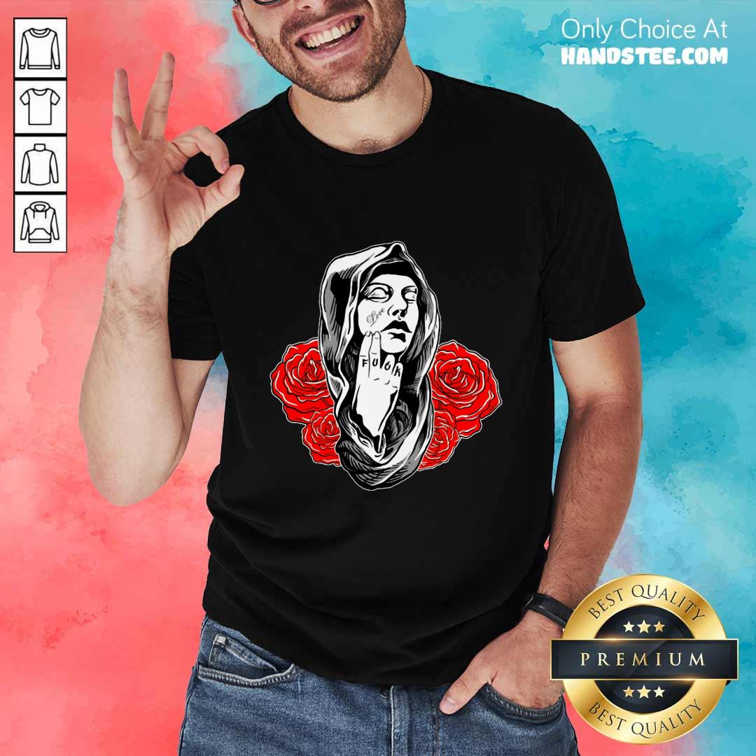 Confident Girl Rose Love Fuck Shirt