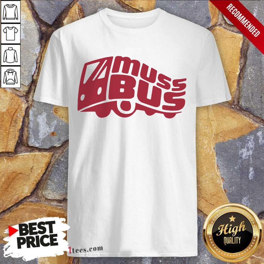 Confident Muss Bus Shirt