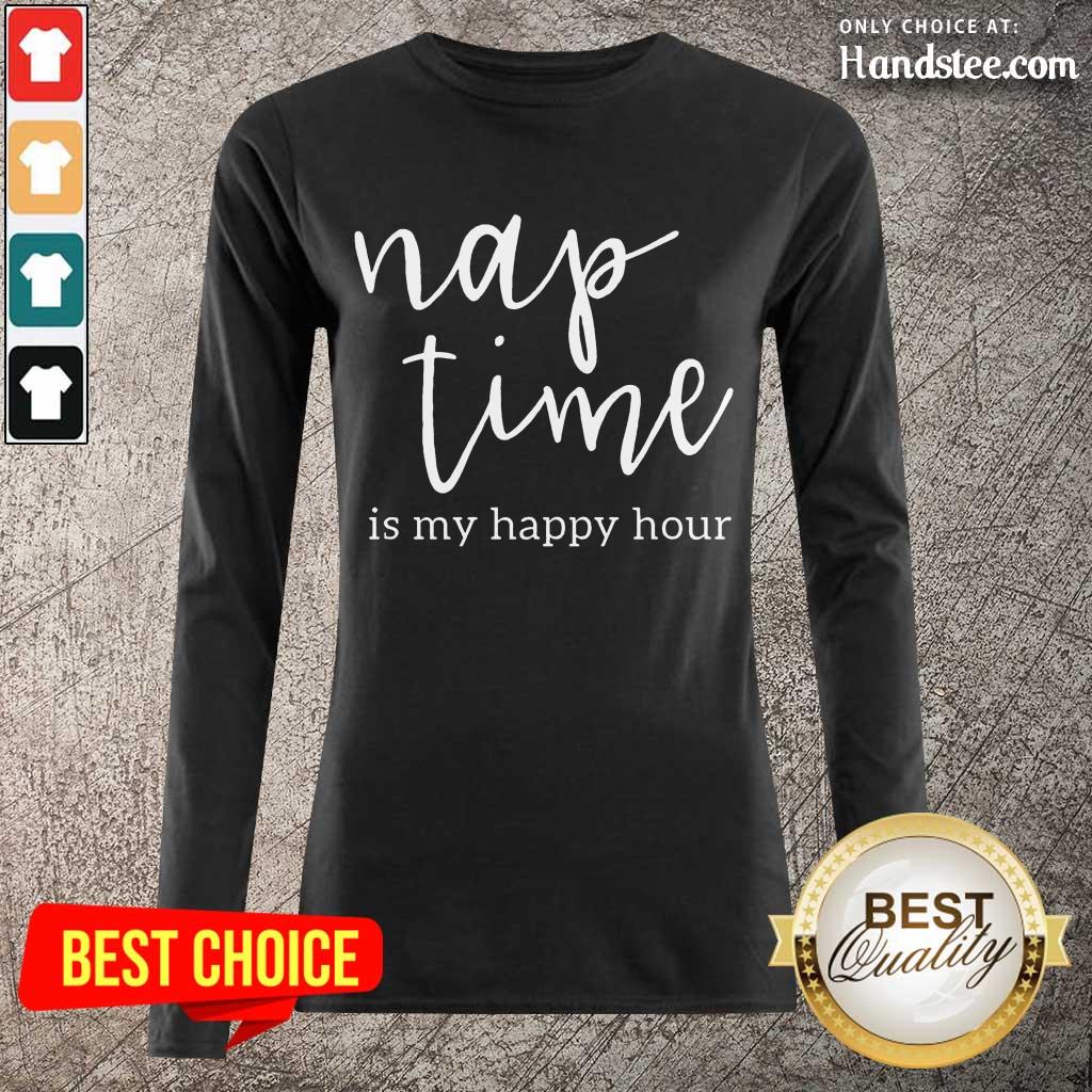 Confident Nap Time Is My Happy Hour Shirt