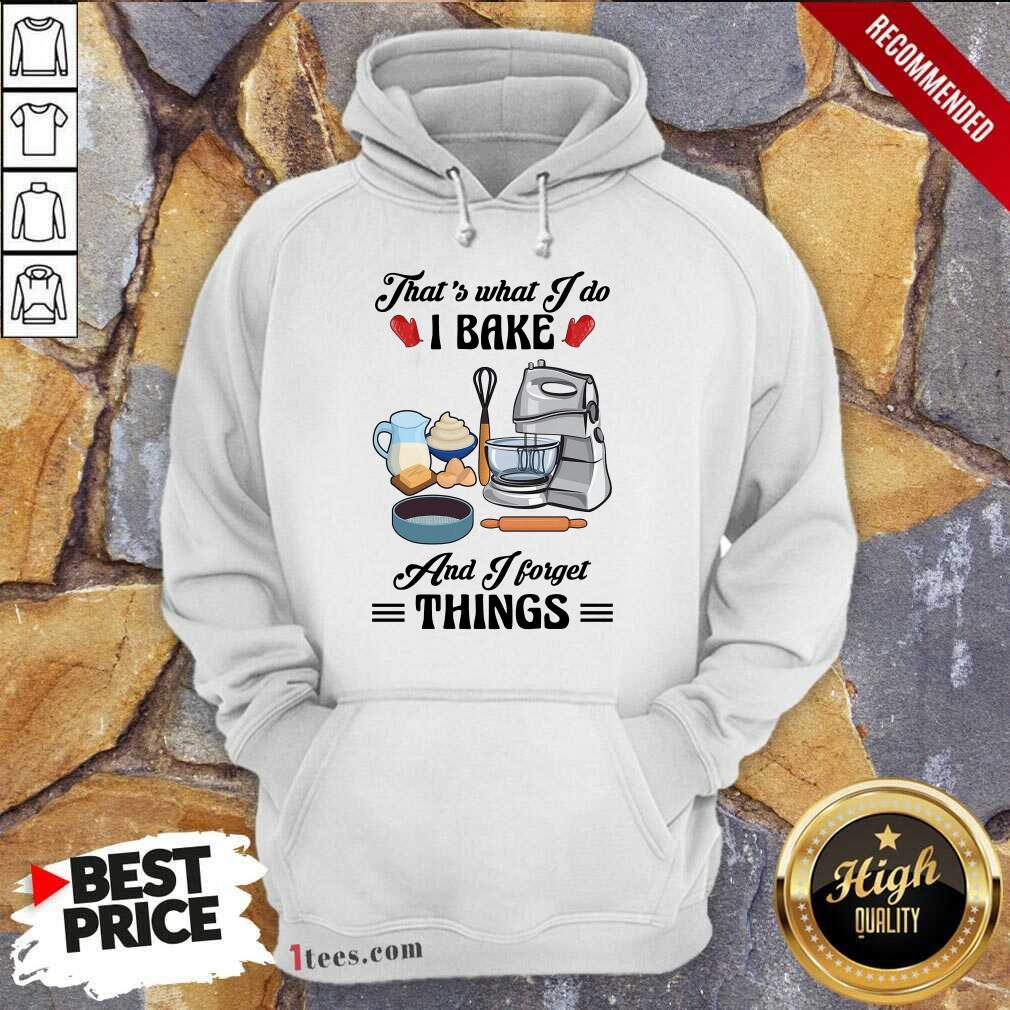 Confident Thats What I Do I Bake And I Forget Things Cute Baking Shirt