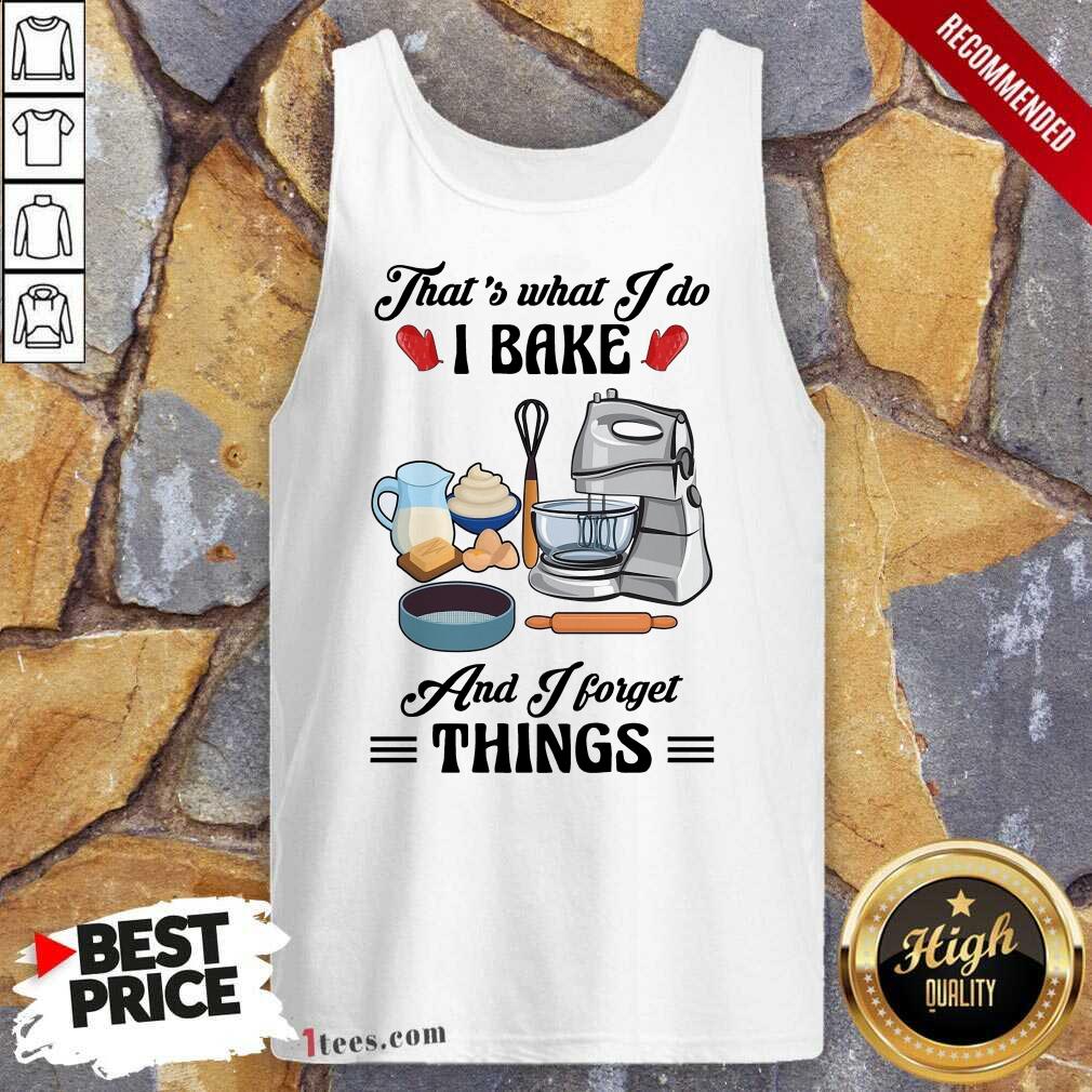 Confident Thats What I Do I Bake And I Forget Things Cute Baking Shirt