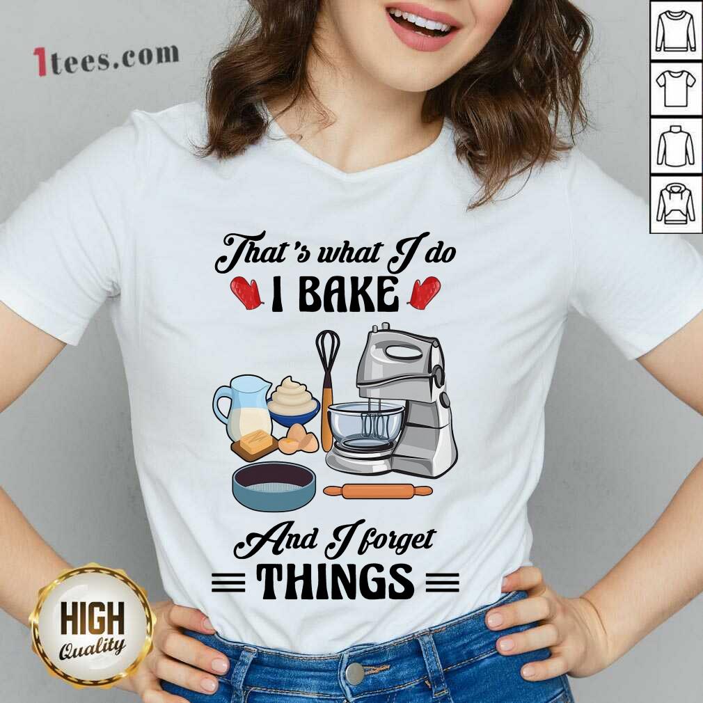 Confident Thats What I Do I Bake And I Forget Things Cute Baking Shirt