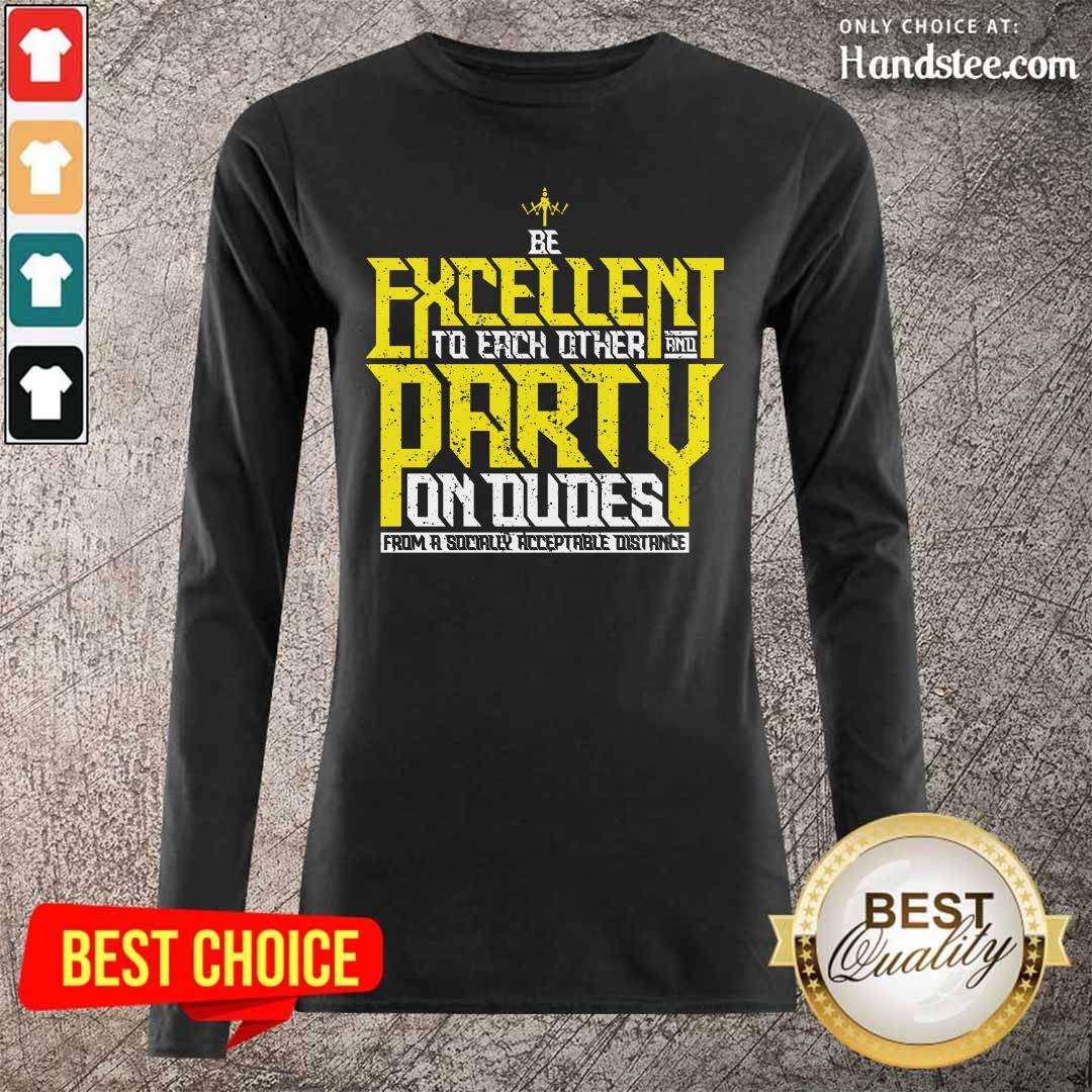 Confused Excellent To Each Other Party Dudes 6 Shirt