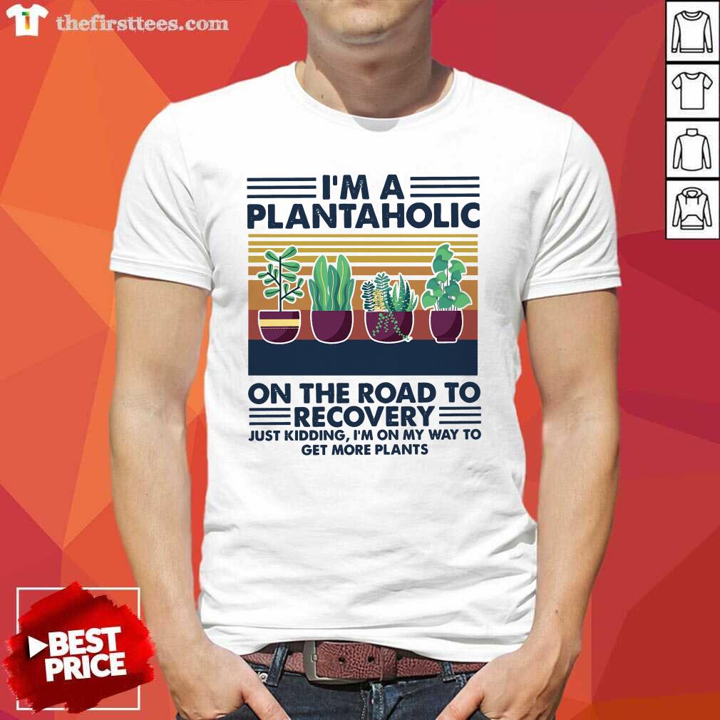 Cool I’m A Plantaholic On The Road To Recovery Vintage Retro Shirt