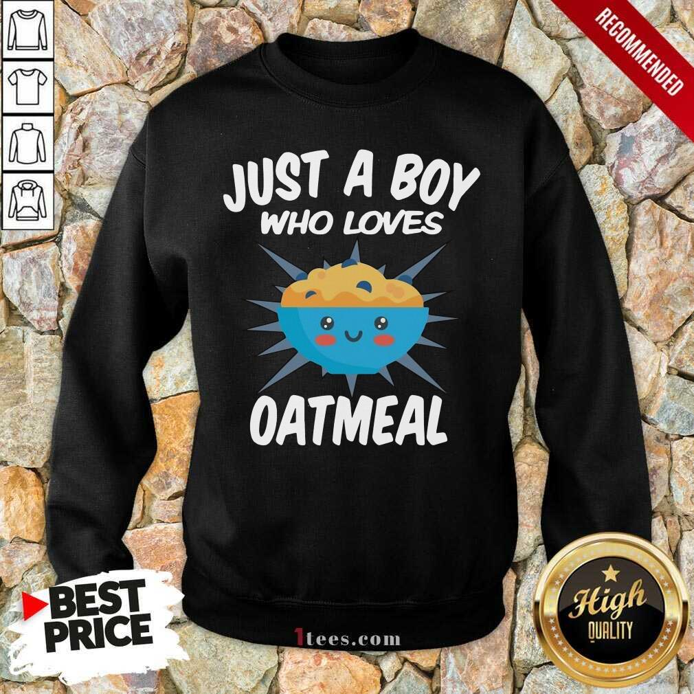 Cool Just A Boy Who Loves Oatmeal Shirt