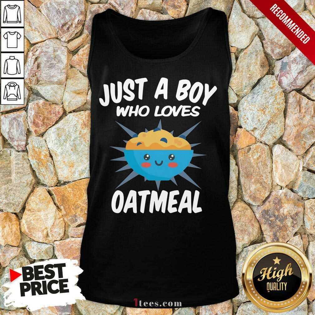 Cool Just A Boy Who Loves Oatmeal Shirt