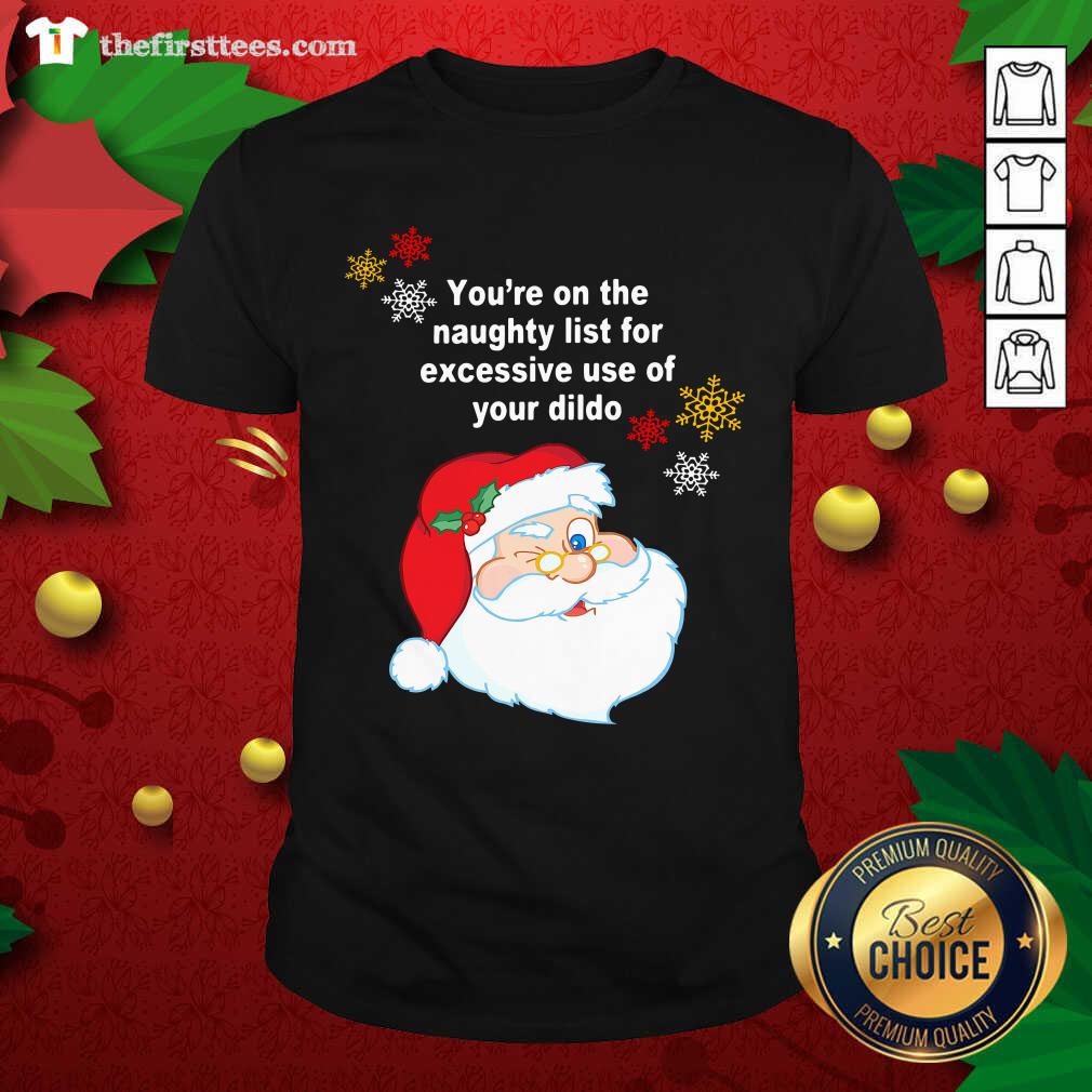 cool-santa-claus-youre-on-the-naughty-list-for-excessive-use-of-your-dildo-christmas-shirt.jpg