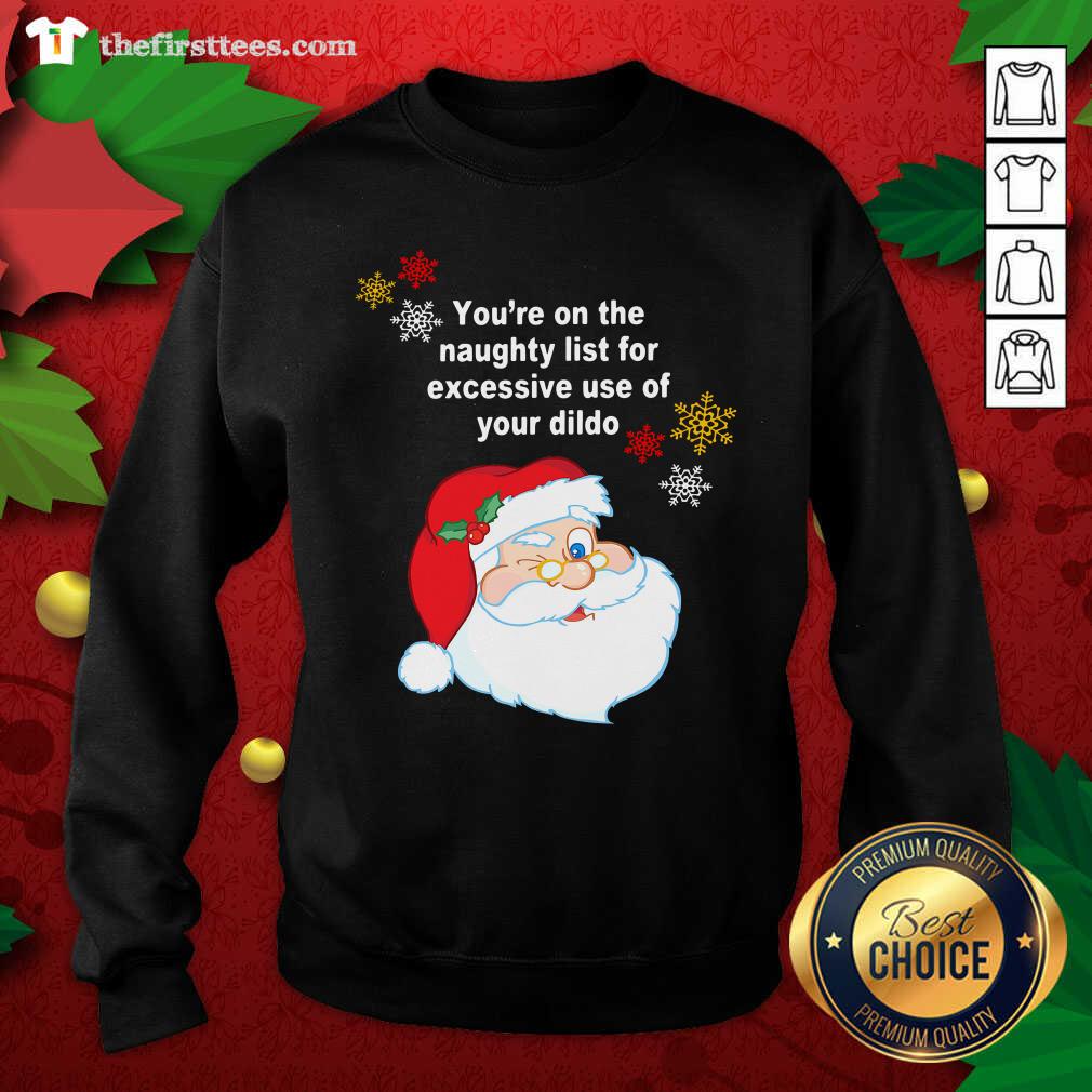 cool-santa-claus-youre-on-the-naughty-list-for-excessive-use-of-your-dildo-christmas-sweatshirt.jpg