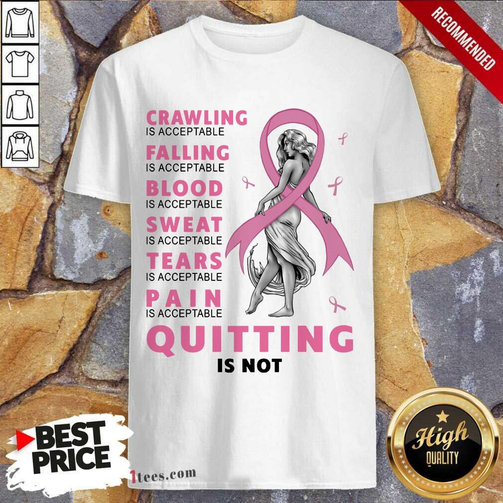 Crawling Falling Is Acceptable Quitting Shirt