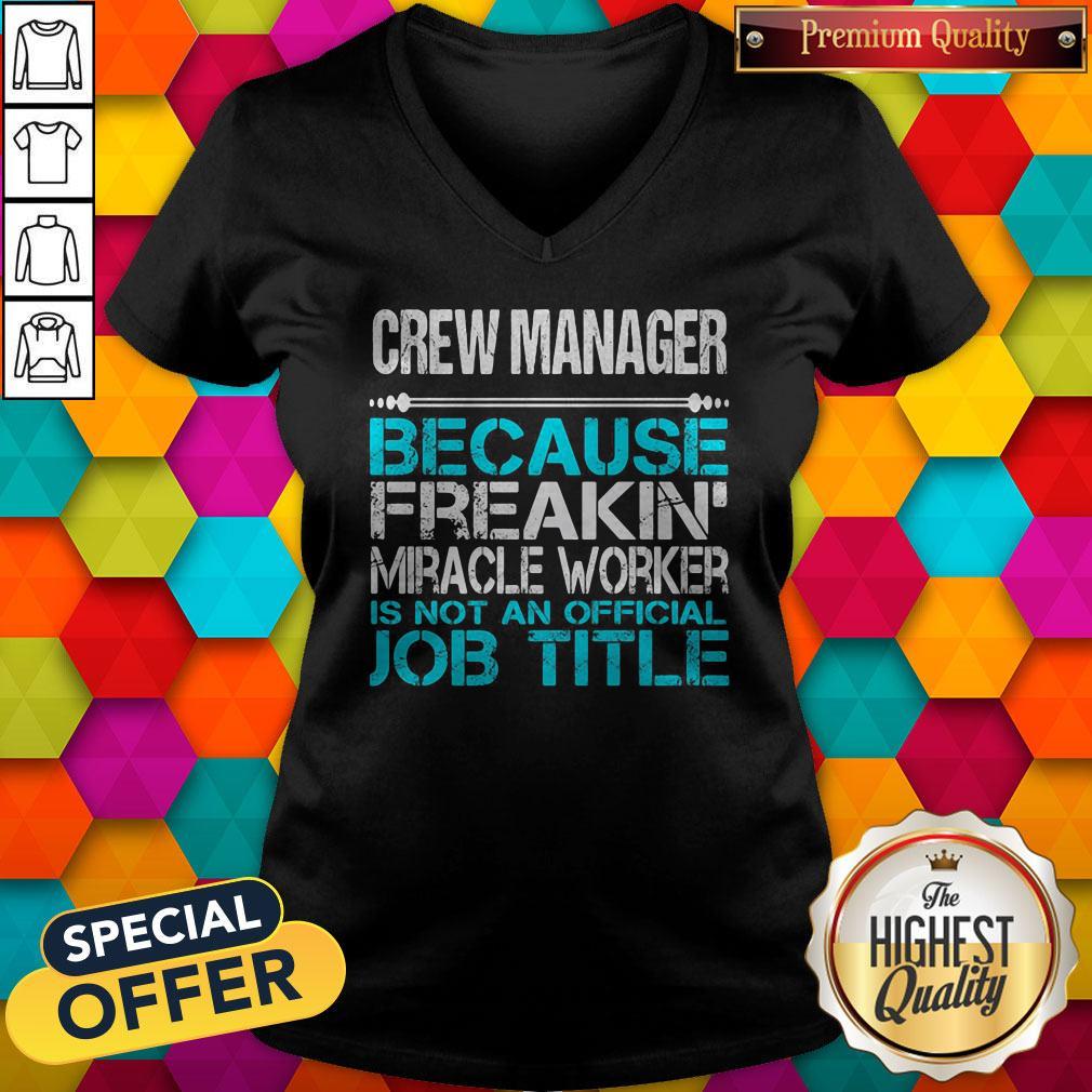 Crew Manager Because Freakin Miracle Worker Is Not An Official Job Title Shirt