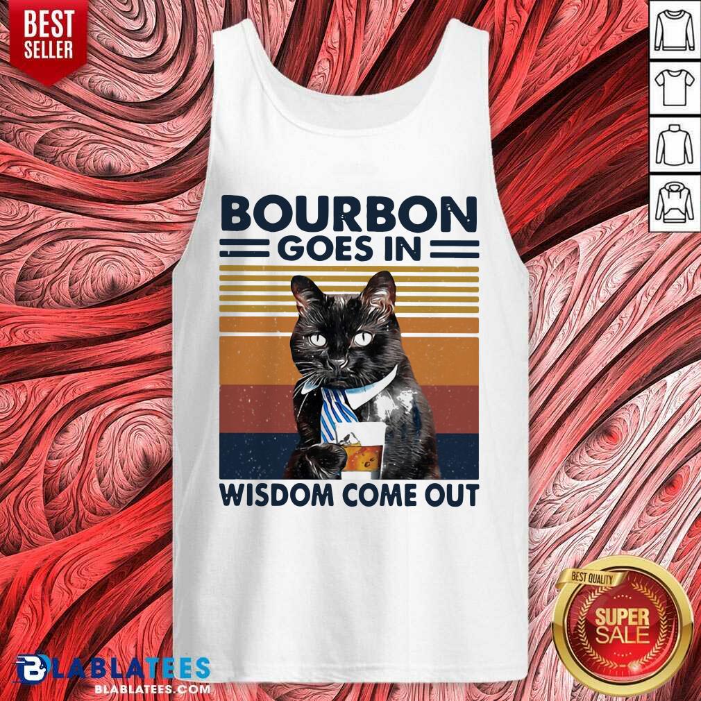 Cute Bourbon Goes In Wisdom Come Out Cat Drink Tea Vintage Shirt
